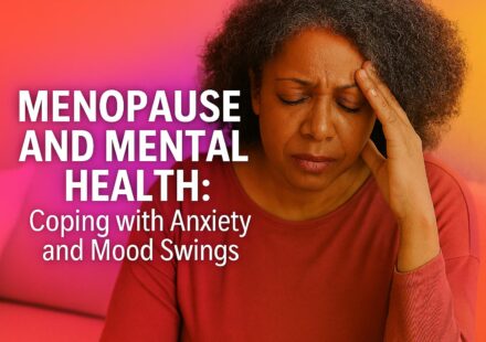 Menopause and Mental Health: Coping Anxiety and Mood Swings