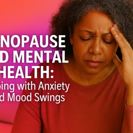 Menopause and Mental Health: Coping Anxiety and Mood Swings